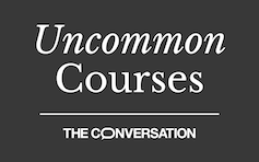 Text saying: Uncommon Courses, from The Conversation