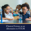 Classical Science as an Alternative to STEM with Jim Dolas ...