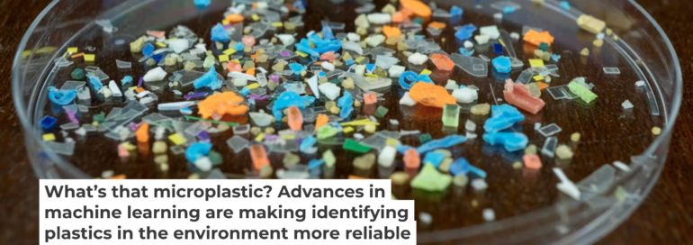 What's that microplastic? Advances in machine learning are making ...