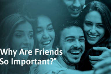 Why Are Friends Important? How They Enrich Your Life | SocialSelf
